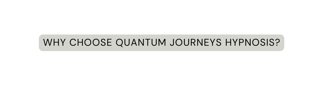 Why Choose quantum journeys hypnosis